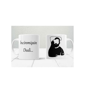 Kişiye Özel Incinmişsin Dedi Baskı Kupa Bardak (Baskılı)