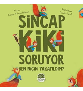 Sincap Kiki Soruyor Ben Niçin Yaratıldım