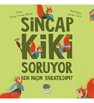 Sincap Kiki Soruyor Ben Niçin Yaratıldım