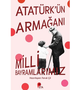 Atatürk’ün Armağanı Milli Bayramlarımız