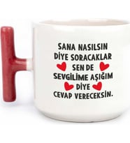 Tanem Sana Nasılsın Diye Soracaklar Sen De Sevgilime Aşığım Diye Cevap  Tasarımlı Baskılı T Kupa Bardak