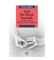 Yeni Bir Hayat Kurmak (Kadınlar Anlatıyor - Babalık,Evlilik ve Boşanma)