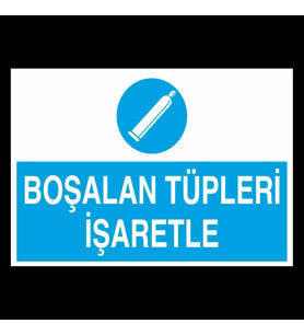 Boşalan Tüpleri İşaretle Uyarı Levhası 20x30cm (Karışık)