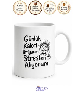 Günlük Kalori İhtiyacımı Stresten Alıyorum Yazılı Seramik Kupa Hediye Bardak