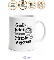 Günlük Kalori İhtiyacımı Stresten Alıyorum Yazılı Seramik Kupa Hediye Bardak