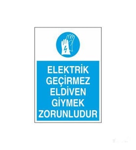 Elektrik Geçirmez Eldiven Giymek Zorunludur Uyarı Levhası 60x90cm (Karışık)
