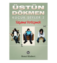 KÜÇÜK ŞEYLER-3 YAŞAMA YERLEŞMEK