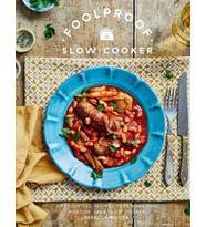 Foolproof Slow Cooker: 60 Modern Recipes That Let The Cooker Do The Work