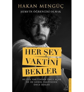 Her Şey Vaktini Bekler - Şems’in Öğrencisi Olmak - Hakan Mengüç