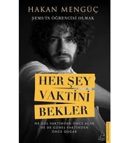 Her Şey Vaktini Bekler - Şems’in Öğrencisi Olmak - Hakan Mengüç