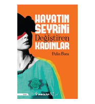 Hayatın Seyrini Değiştiren Kadınlar