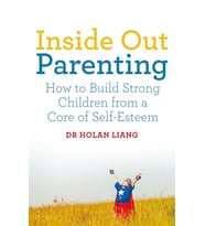 Inside Out Parenting: How To Build Strong Children From A Core Of Self-Esteem