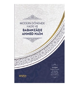 Modern Dönemde Hadis ve Babanzade Ahmed Naim (Ciltli)