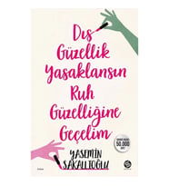 Dış Güzellik Yasaklansın Ruh Güzelliğine Geçelim