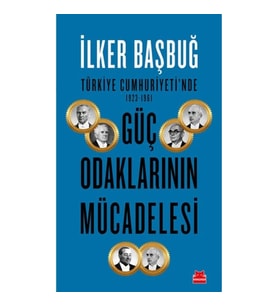 Türkiye Cumhuriyeti'nde 1923-1961 Güç Odaklarının Mücadelesi