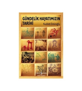 Gündelik Hayatımızın Tarihi - Kudret Emiroğlu / Ciltli
