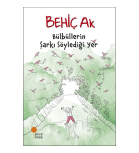 Bülbüllerin Şarkı Söylediği Yer - Behiç Ak