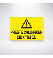 Preste Çalışırken Dikkatli Ol 21x28 Arkası Yapışkanlı Levha
