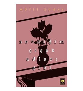 Sevdiğim Çiçek Adları Gibi