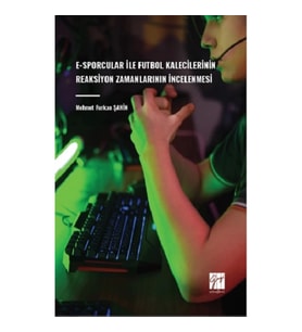 E-Sporcular İle Futbol Kalecilerinin Reaksiyon Zamanlarının İncelenmesi