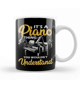 It's a Piano Thing You Wouldn't Understand Pianist Kupa Bardak Porselen