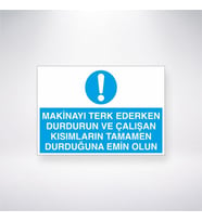 Makinayı Terkederken Durdurun Çalışan Kısımların Tamamen Durduğundan Emin Olun
