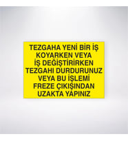 Tezgaha Yeni Bir İş Koyarken veya İş Değiştirirken Tezgahı Durdurunuz veya Bu İşlemi Freze Çıkışında