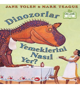 Dinozorlar Yemeklerini Nasıl Yer? (Ciltli) - Organik lar