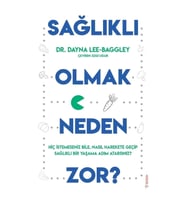 Sağlıklı Olmak Neden Zor?