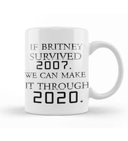 If Britney Survived 2007 You Can Survive Today Kupa Bardak Porselen