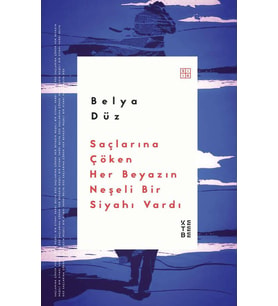 Saçlarına Çöken Her Beyazın Neşeli Bir Siyahı Vardı Belya Düz