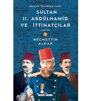 Sultan II. Abdülhamid ve İttihatçılar: 1908-1909 Selanik İstanbul'a Karşı