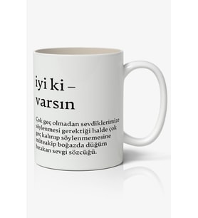 İyi Ki Varsın Tasarımlı Yazılı Baskılı Kupa Bardak Baskılı Kahve Kupa Bardak