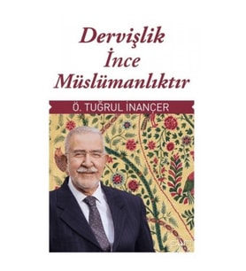 Dervişlik İnce Müslümanlıktır