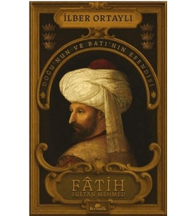 Fâtih Sultan Mehmed - Doğu’nun ve Batı’nın Efendisi