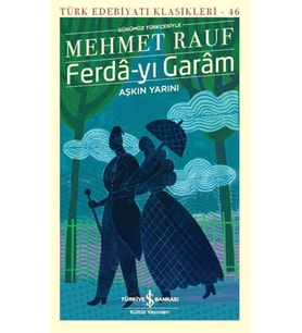 Ferda-yı Garam - Aşkın Yarını (Günümüz Türkçesiyle) - Türk Edebiyatı Klasikleri