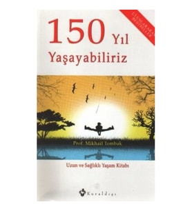 150 Yıl Yaşayabiliriz