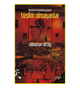 Teslim Olmayanlar - Direnişten Komünal Yaşama