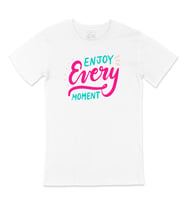 Enjoy every Moment Tişört