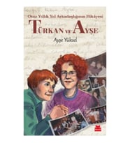 Türkan ve Ayşe -  Otuz Yıllık Yol Arkadaşlığının Hikayesi - Ayşe Yüksel