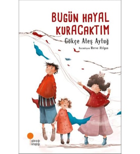 Bugün Hayal Kuracaktım