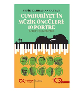 Cumhuriyet’in Müzik Öncüleri:10 Portre