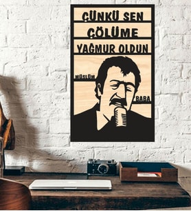 Müslüm Baba Çünkü Sen Çölüme Yağmur Oldun Ahşap Duvar Tablo