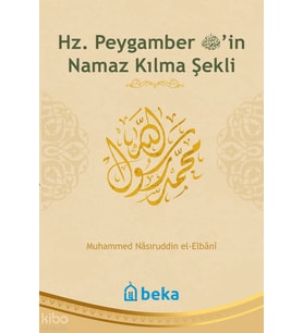 Hz. Peygamberin Namaz Kılma Şekli Beka Yayınları Muhammed Nasuriddin El-Elbani