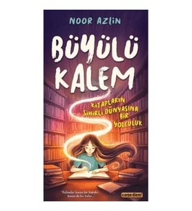 Büyülü Kalem Kitapların Sihirli Dünyasına Bir Yolculuk