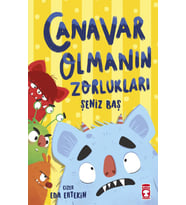 Canavar Olmanın Zorlukları - Şeniz Baş - Timaş Çocuk