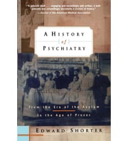 A History Of Psychiatry: From The Era Of The Asylum To The Age Of Prozac