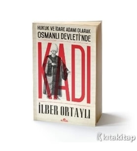 Hukuk ve İdare Adamı Olarak Osmanlı Devletinde Kadı