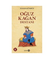 Oğuz Kağan Destanı / / Tufan Gündüz