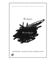 Ütopya/Distopya:Tarihsel Olasılığın Koşulları